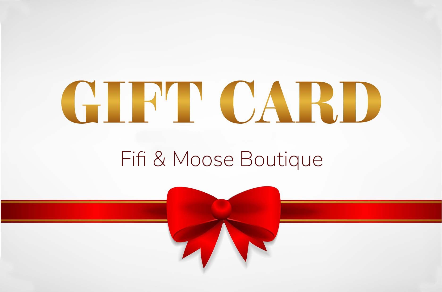 Gift cards - Fifi & Moose BoutiqueFifi & Moose BoutiqueFifi & Moose BoutiqueGift Card